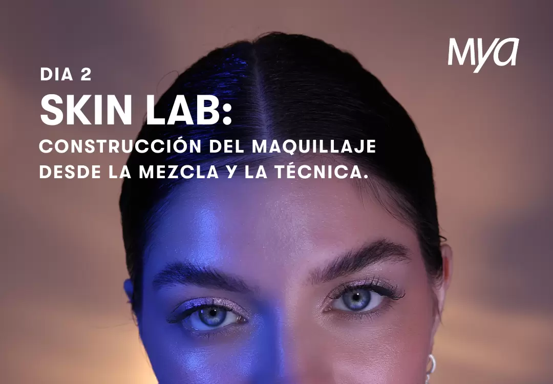 SKIN LAB: Construcción del maquillaje desde la mezcla y la técnica.